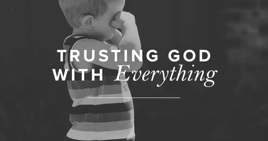 A child kneeling in prayer, hands clasped, with the text "TRUSTING GOD WITH EVERYTHING" visible in the background.
