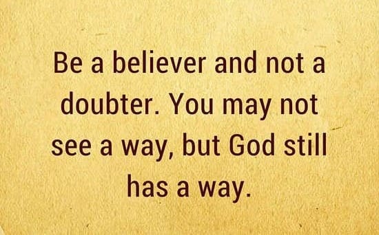 Inspirational quote on a vintage background: "Be a believer and not a doubter. You may not see a way, but God still has a way.
